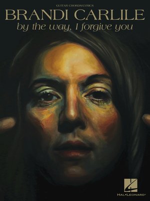 cover image of Brandi Carlile--By the Way, I Forgive You Songbook